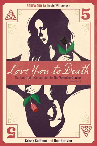 Love You To Death - Season 5: The Unofficial Companion to The Vampire Diaries (Paperback)