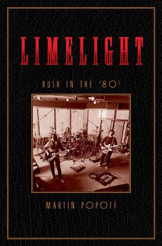Limelight: Rush In The '80s (Hardback)