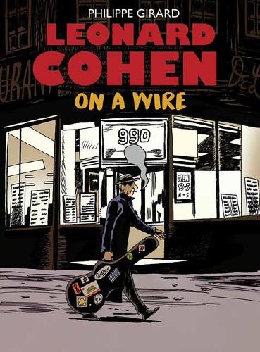 Leonard Cohen: On A Wire (Hardback)