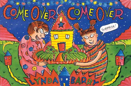 Lynda Barry Come Over, Come Over