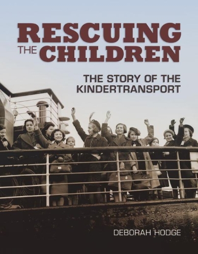 Rescuing The Children: The Story of the Kindertransport (Hardback)