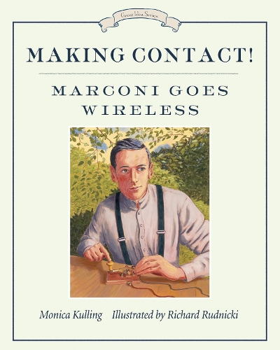 Making Contact!: Marconi Goes Wireless (Hardback)