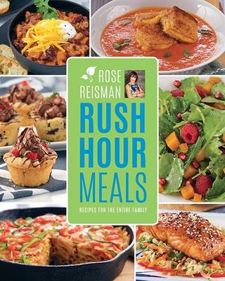 Rose Reisman's Rush Hour Meals: Recipes for the Entire Family (Paperback)