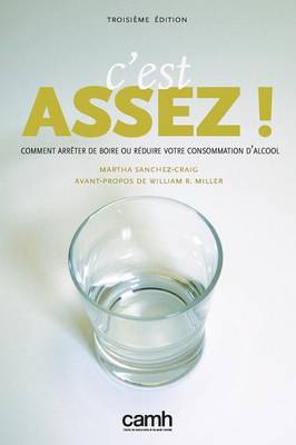 C'Est Assez!: Comment Arreter de Boire Ou Reduire Votre Consommation D'Alcool (Paperback)
