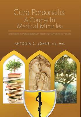 Cura Personalis: A Course in Medical Miracles: Embracing Our Whole Identity in Becoming Fully Effective Healers (Hardback)