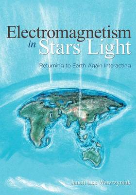 Electromagnetism in Stars Light: Returning to Earth Again Interacting (Paperback)