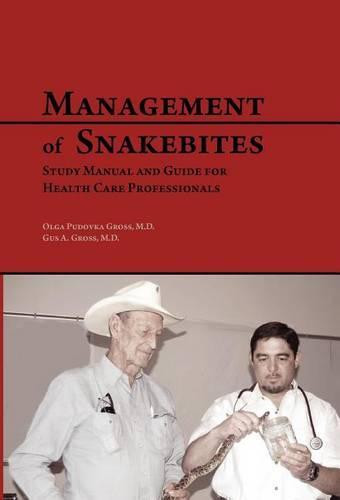 Management of Snakebites: Study Manual and Guide for Health Care Professionals (Hardback)
