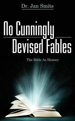 No Cunningly Devised Fables: The Bible as History (Paperback)