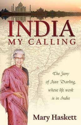 India, My Calling: The Story of Jean Darling, Whose Life Work Is in India (Paperback)