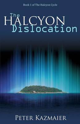 The Halcyon Dislocation - Halcyon Cycle (Paperback)
