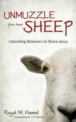 Unmuzzle Your Inner Sheep: Liberating Believers to Share Jesus (Paperback)