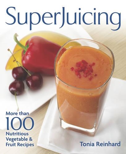 Superjuicing: More Than 100 Nutritious Vegetable & Fruit Recipes (Paperback)