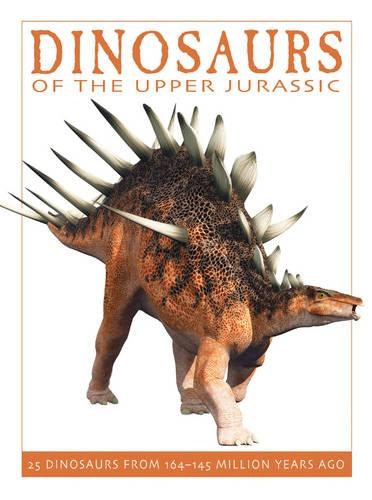 Dinosaurs of the Upper Jurassic: 25 Dinosaurs from 164-145 Million Years Ago - The Firefly Dinosaur Series 3 (Paperback)