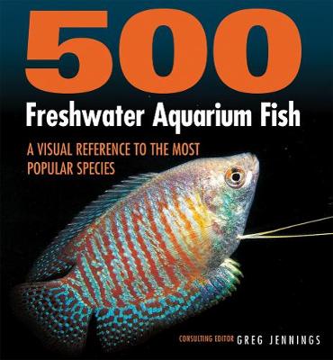 500 Freshwater Aquarium Fish - Greg Jennings
