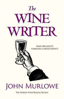 The Wine Writer: Bold Highlights Ambrosial Undercurrents (Paperback)