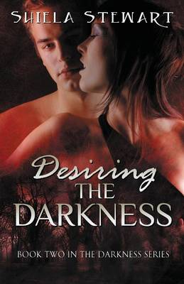 Desiring the Darkness: Darkness Series Book 2 (Paperback)