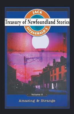 Treasury of Newfoundland Stories Volume II: Amazing and Strange (Paperback)