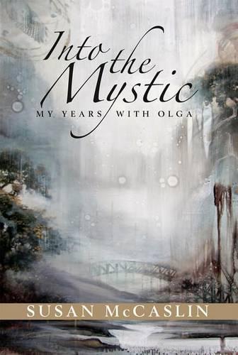 Into the Mystic: My Years with Olga (Paperback)