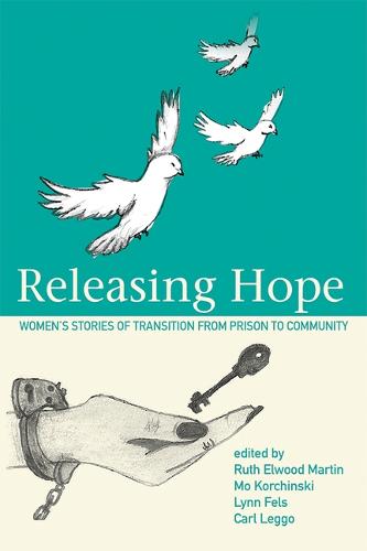 Releasing Hope: Stories of Transition from Prison to Community (Paperback)