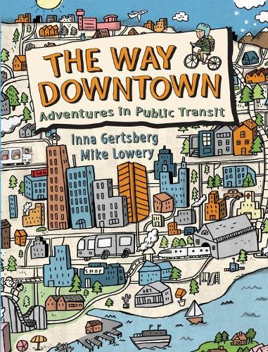 The Way Downtown: Adventures In Public Transit (Hardback)