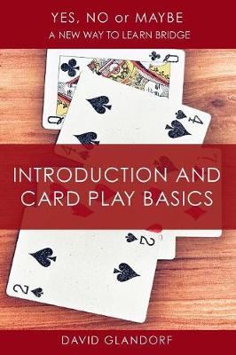 Ynm: Introduction and Card Play Basics - Yes, No or Maybe: A New Way to Learn Bridge T1 (Paperback)