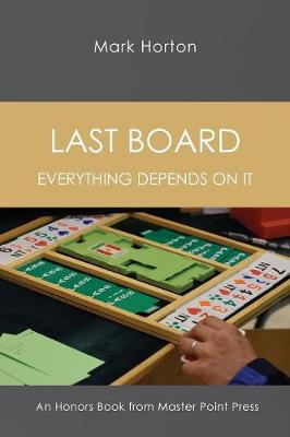 Last Board: Everything Depends on It - An Honors Book from Master Point Press (Paperback)