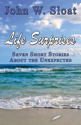 Life Surprises: Seven Short Stories about the Unexpected (Paperback)