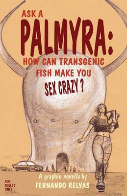 Ask a Palmyra: How Can Transgenic Fish Make You Sex Crazy? (Paperback)