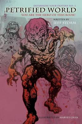 Petrified World, Determine Your Destiny No. 1: You Are the Hero of This Book! (Paperback)