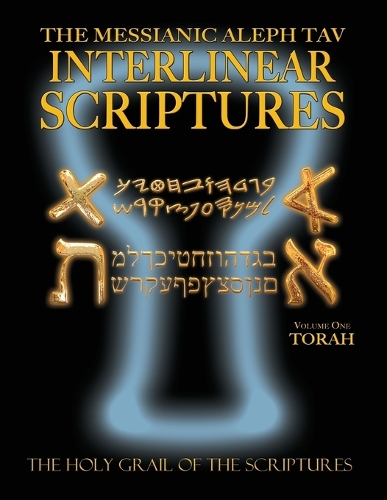 Messianic Aleph Tav Interlinear Scriptures Volume One the Torah, Paleo and Modern Hebrew-Phonetic Translation-English, Bold Black Edition Study Bible (Paperback)
