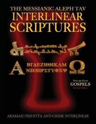 Messianic Aleph Tav Interlinear Scriptures (Matis) Volume Four the Gospels, Aramaic Peshitta-Greek-Hebrew-Phonetic Translation-English, Red Letter Edition Study Bible (Paperback)