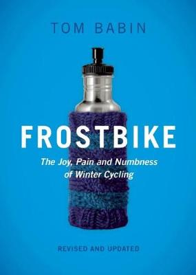 Frostbike: The Joy, Pain and Numbness of Winter Cycling (Paperback)