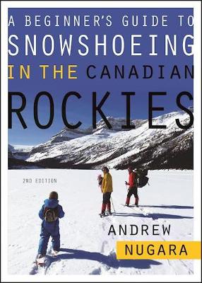 A Beginner's Guide to Snowshoeing in the Canadian Rockies (Paperback)