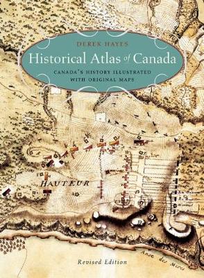 Historical Atlas of Canada: Canada's History Illustrated with Original Maps (Paperback)