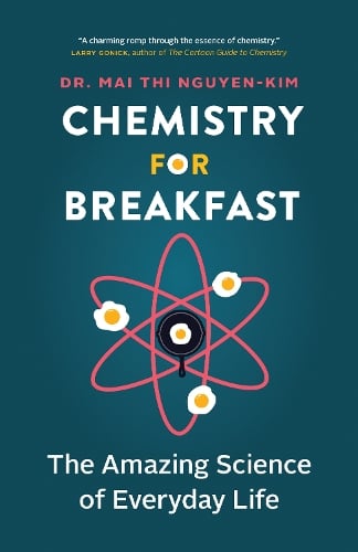 Chemistry for Breakfast: The Amazing Science of Everyday (Hardback)