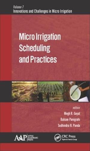 Micro Irrigation Scheduling and Practices - Innovations and Challenges in Micro Irrigation (Hardback)