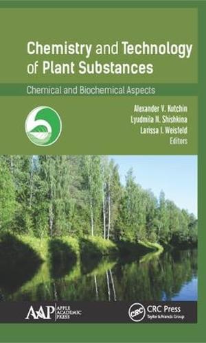 Chemistry and Technology of Plant Substances: Chemical and Biochemical Aspects (Hardback)