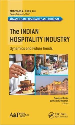 The Indian Hospitality Industry: Dynamics and Future Trends - Advances in Hospitality and Tourism (Hardback)