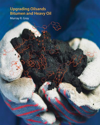 Upgrading Oilsands Bitumen and Heavy Oil (Hardback)