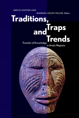 Traditions, Traps and Trends: Transfer of Knowledge in Arctic Regions (Paperback)