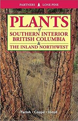 Plants of Southern Interior British Columbia and the Inland Northwest (Paperback)