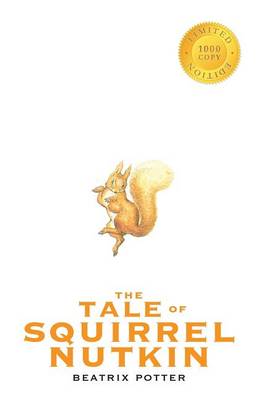 The Tale of Squirrel Nutkin (1000 Copy Limited Edition) (Hardback)