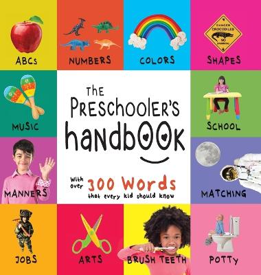 The Preschooler's Handbook: Abc's, Numbers, Colors, Shapes, Matching, School, Manners, Potty and Jobs, with 300 Words That Every Kid Should Know (Engage Early Readers: Children's Learning Books) (Hardback)