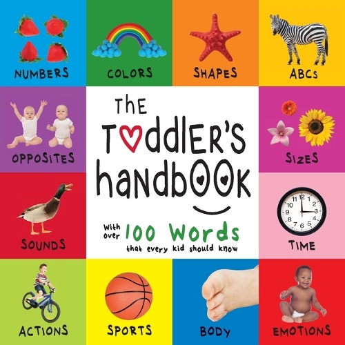 The Toddler's Handbook: Numbers, Colors, Shapes, Sizes, ABC Animals, Opposites, and Sounds, with Over 100 Words That Every Kid Should Know (Engage Early Readers: Children's Learning Books) (Paperback)