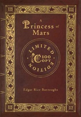 A Princess of Mars (100 Copy Limited Edition) (Hardback)