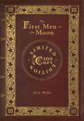 The First Men in the Moon (100 Copy Limited Edition) (Hardback)