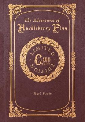 The Adventures of Huckleberry Finn (100 Copy Limited Edition) (Hardback)
