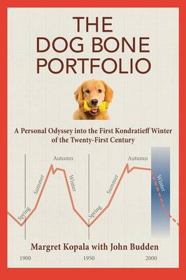 The Dog Bone Portfolio: A Personal Odyssey Into the First Kondratieff Winter of the Twenty-First Century (Paperback)