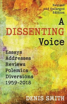 A Dissenting Voice: Essays, Addresses, Reviews, Polemics, Diversions: 1959-2018 (Paperback)