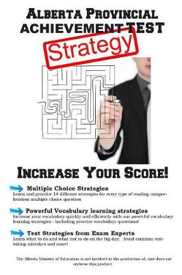 Alberta Provincial Achievement Test Strategy: Winning Multiple Choice Strategies for the Alberta Provincial Achievement Test (Paperback)